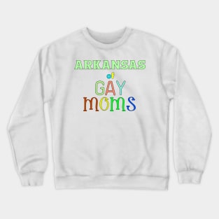 Arkansas Of Gay Moms Crewneck Sweatshirt